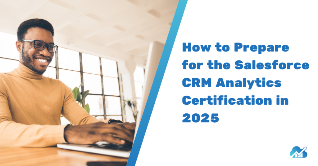 A man smiling at a computer with the text "How to Prepare for the Salesforce CRM Analytics Certification in 20205"